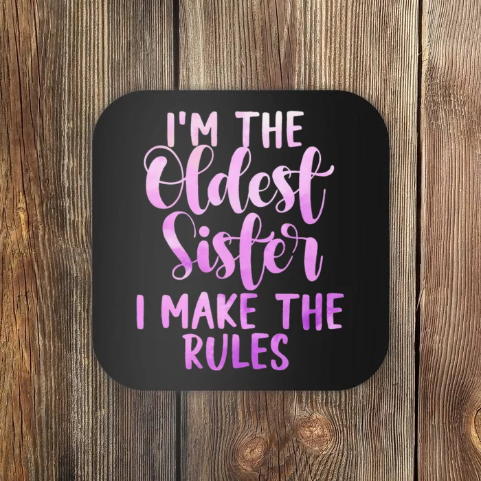 I Make The Rules Oldest Adult 3 Sisters Matching Gifts Coaster