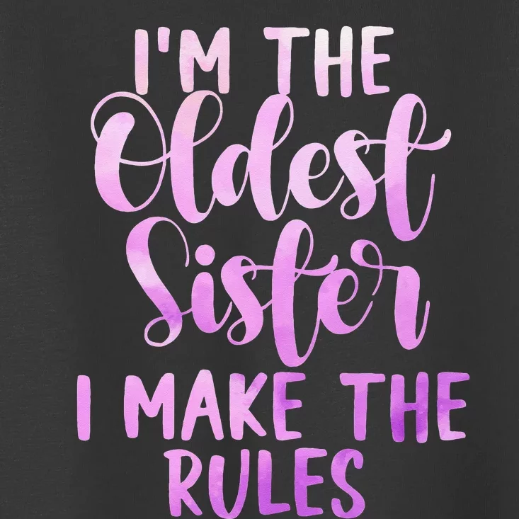 I Make The Rules Oldest Adult 3 Sisters Matching Gifts Toddler T-Shirt