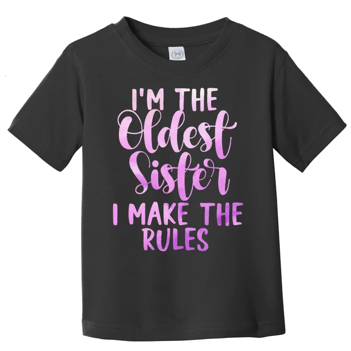 I Make The Rules Oldest Adult 3 Sisters Matching Gifts Toddler T-Shirt