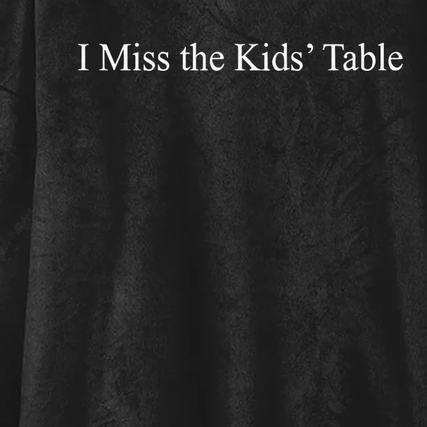 I Miss The Kids Table Hooded Wearable Blanket