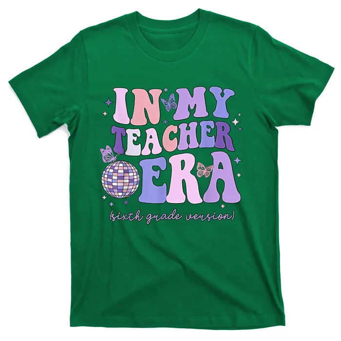 In My Teacher Era Sixth Grade Version 6th Grade Teacher Era T-Shirt