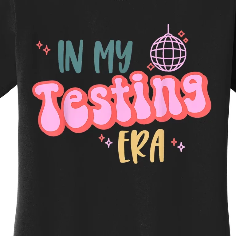 In My Testing Era, Funny Testing Teacher, Teaching Student Women's T-Shirt