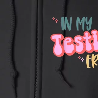 In My Testing Era, Funny Testing Teacher, Teaching Student Full Zip Hoodie