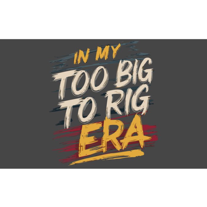 In My Too Big To Rig Era Bumper Sticker