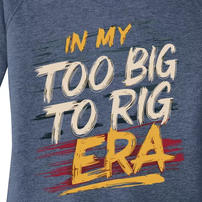 In My Too Big To Rig Era Women's Perfect Tri Tunic Long Sleeve Shirt