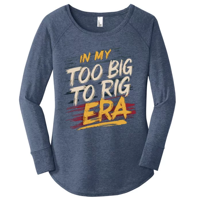 In My Too Big To Rig Era Women's Perfect Tri Tunic Long Sleeve Shirt