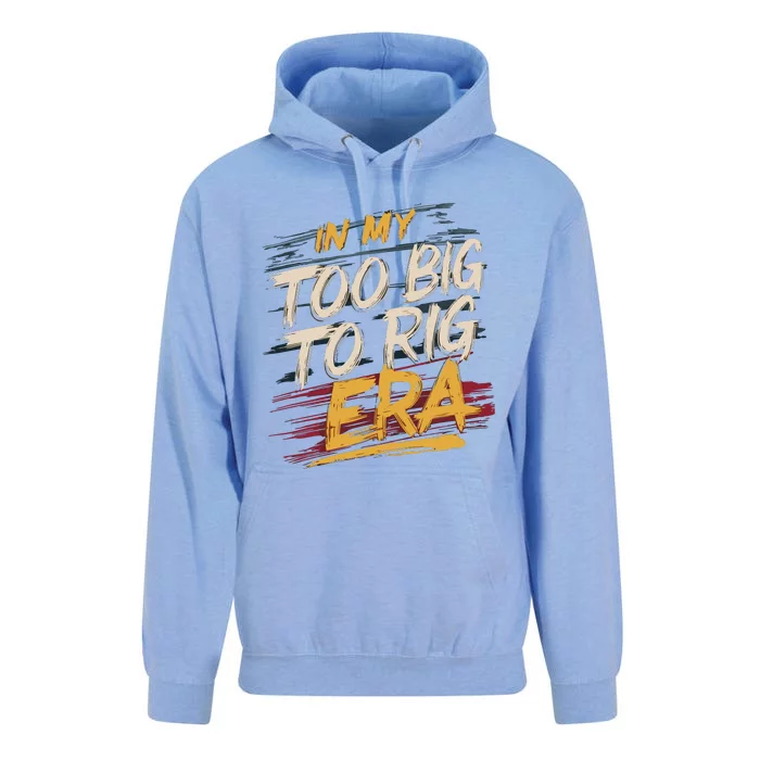 In My Too Big To Rig Era Unisex Surf Hoodie