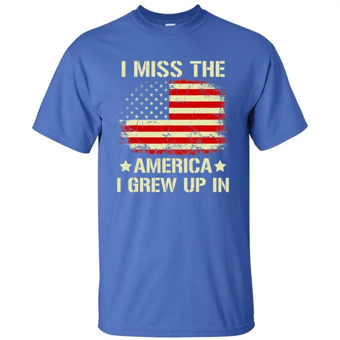 I Miss The America I Grew Up In American Flag Vintage Tall T-Shirt