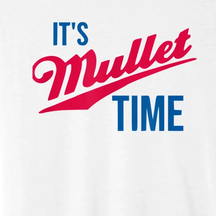 It's Mullet Time, Funny Redneck Mullet ChromaSoft Performance T-Shirt