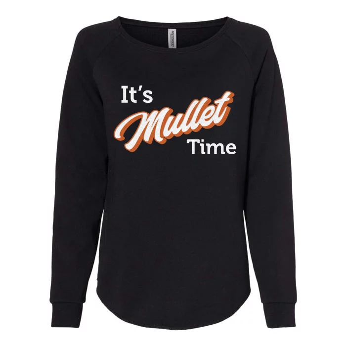 It's Mullet Time, Funny Redneck Mullet Womens California Wash Sweatshirt