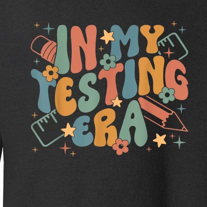 In My Testing Era Funny Testing Teacher Toddler Sweatshirt