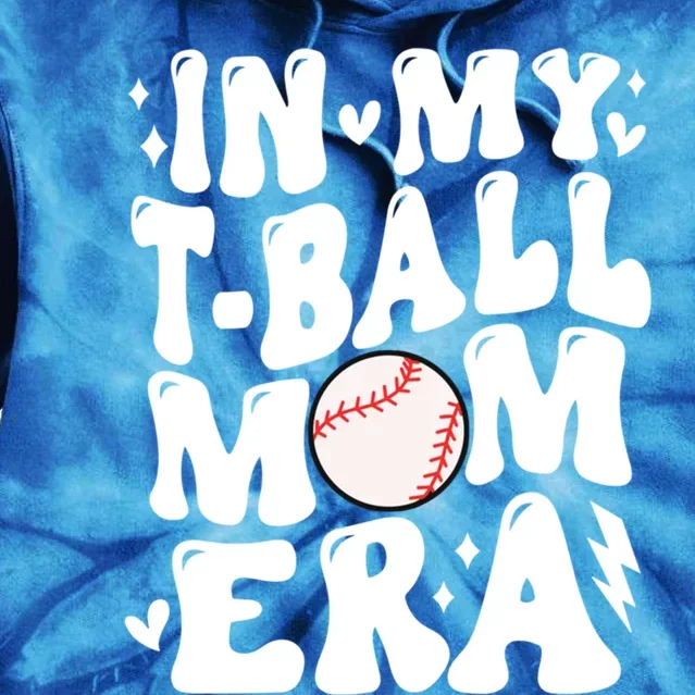 In My Tball Mom Era Baseball Mom Retro Game Day T Ball Team Gift Tie Dye Hoodie