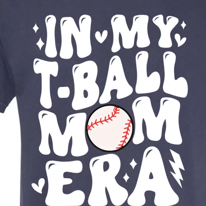 In My Tball Mom Era Baseball Mom Retro Game Day T Ball Team Gift Garment-Dyed Heavyweight T-Shirt