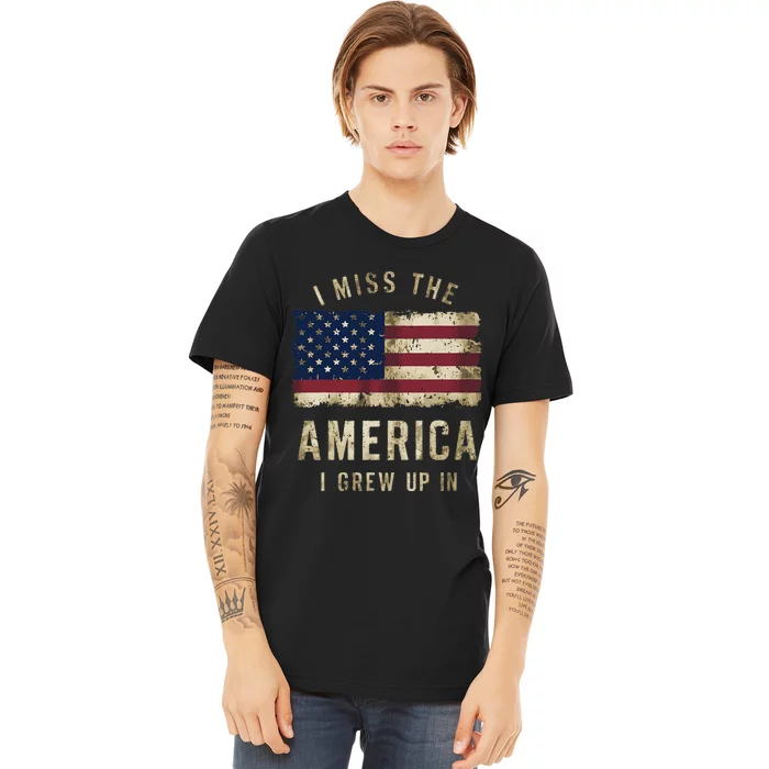 I Miss The America I Grew Up In Vintage American Flag Retro Premium T-Shirt