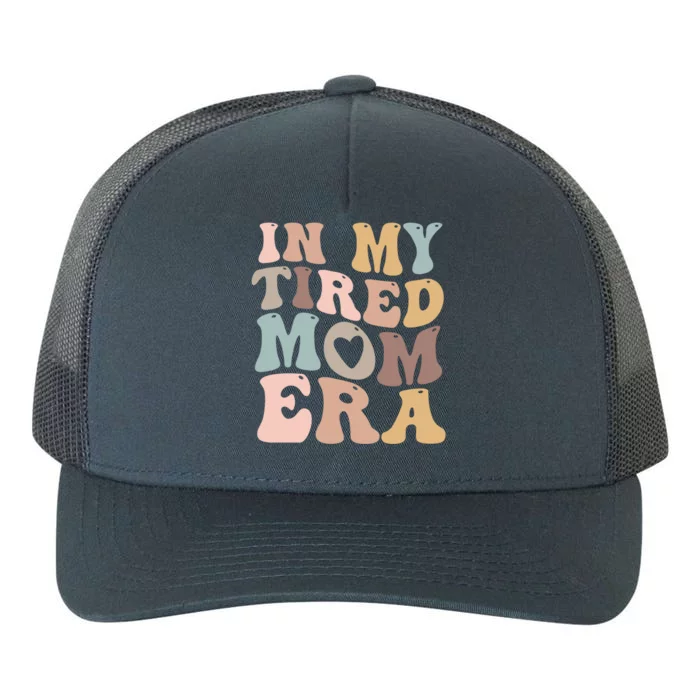 In My Tired Mom Era For Mamas Gift Yupoong Adult 5-Panel Trucker Hat