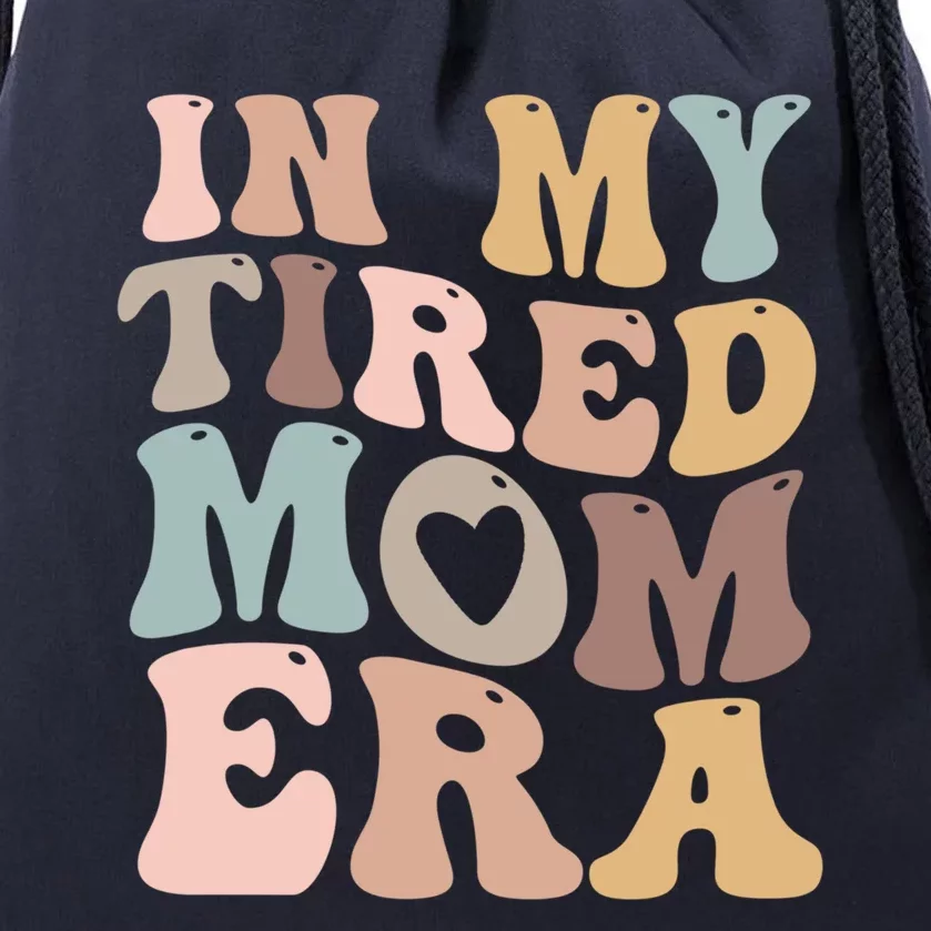 In My Tired Mom Era For Mamas Gift Drawstring Bag