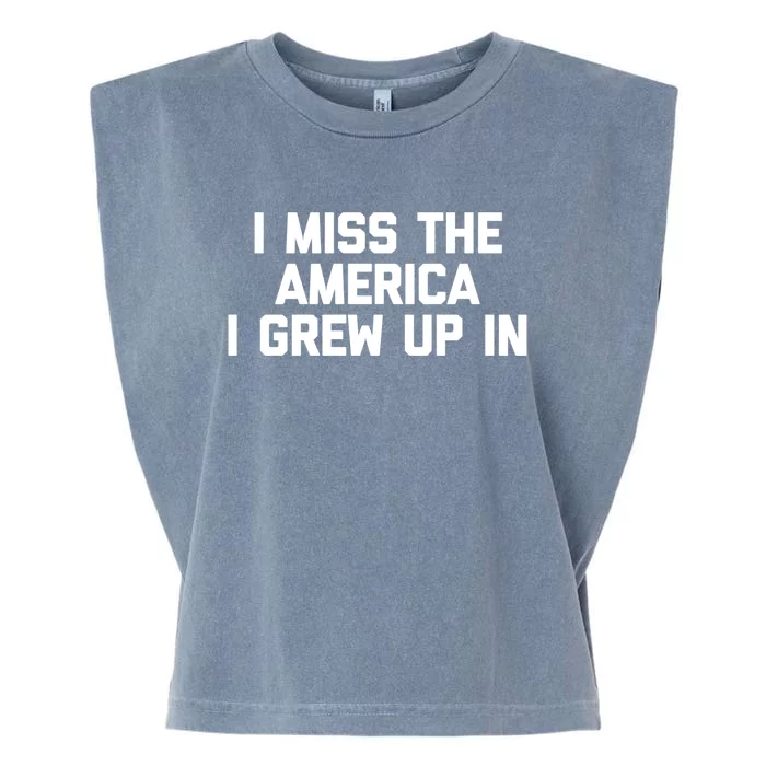 I Miss The America I Grew Up In Funny Conservative Political Cool Gift Garment-Dyed Women's Muscle Tee