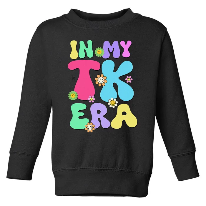 In My Tk Era Back To School First Day Of Tk Teacher Girl Gift Toddler Sweatshirt