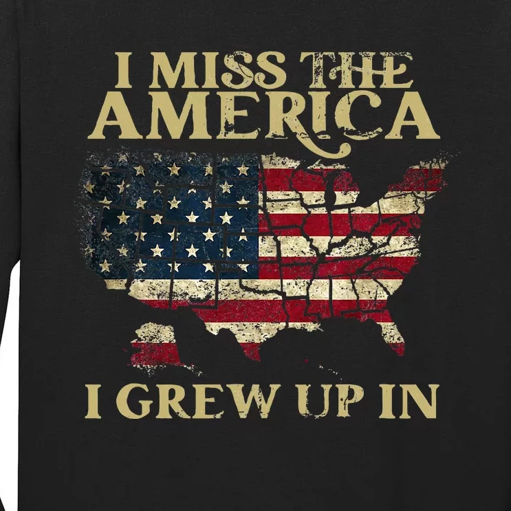 I Miss The America I Grew Up In American USA Flag Tall Long Sleeve T-Shirt