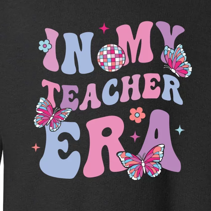 In My Teacher Era First Day Of School Back To School Toddler Sweatshirt