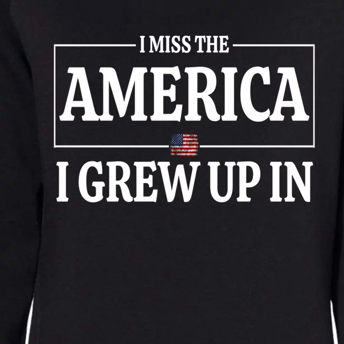 I Miss The America I Grew Up In Anti Governt Gift Womens California Wash Sweatshirt