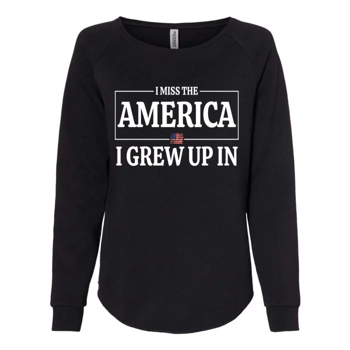 I Miss The America I Grew Up In Anti Governt Gift Womens California Wash Sweatshirt