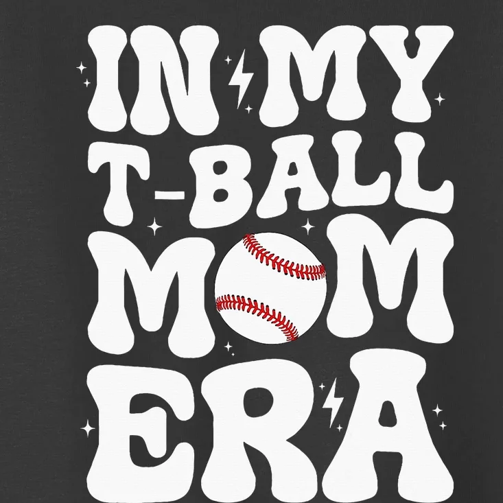 In My T Ball Mom Era Groovy Ball Mom Toddler T-Shirt