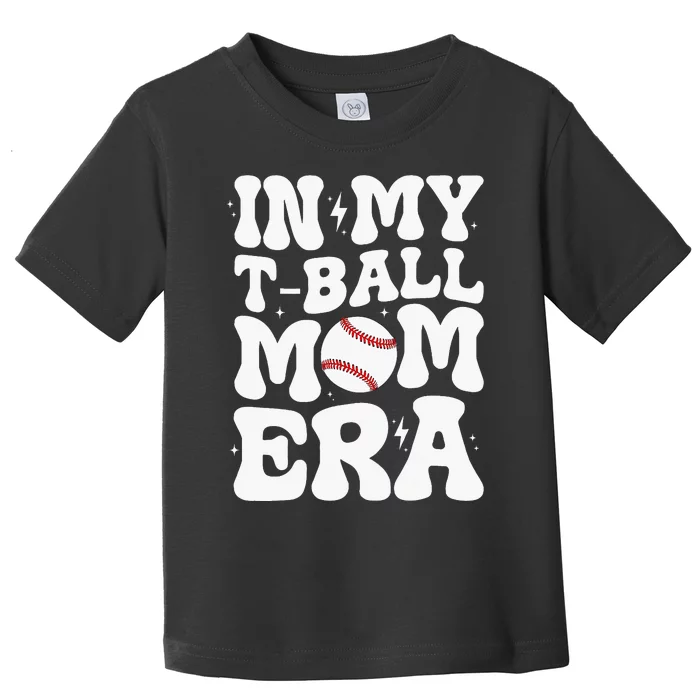 In My T Ball Mom Era Groovy Ball Mom Toddler T-Shirt