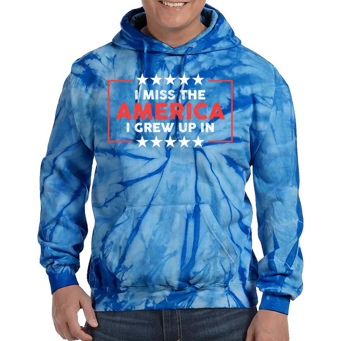 I Miss The America I Grew Up In American Patriotic Gift Tie Dye Hoodie