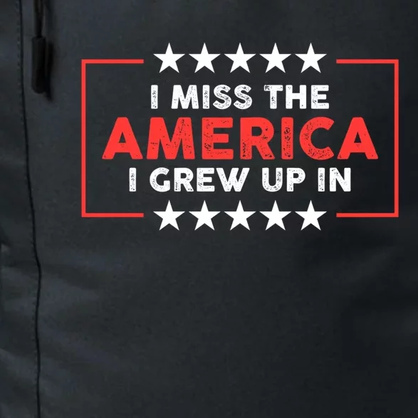 I Miss The America I Grew Up In American Patriotic Gift Daily Commute Backpack