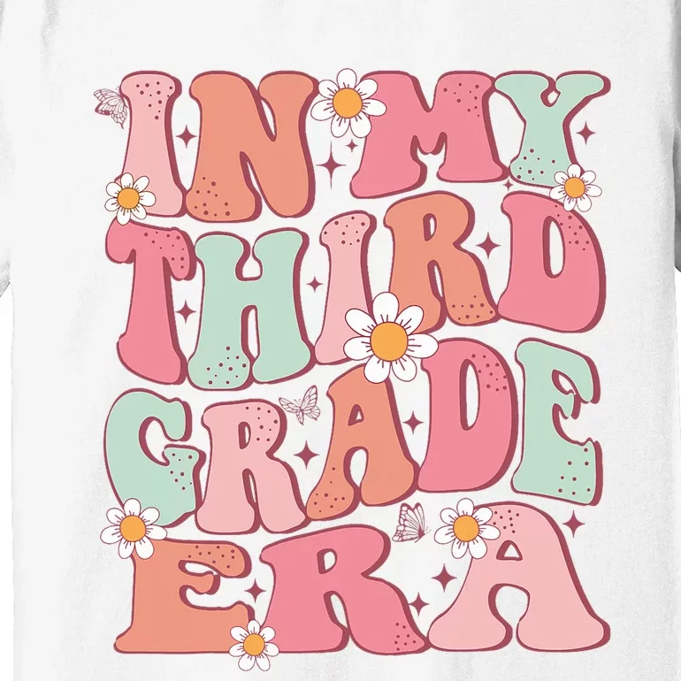 In My Third Grade Era Girl Cute Back To School 3rd Grade Era Premium T-Shirt