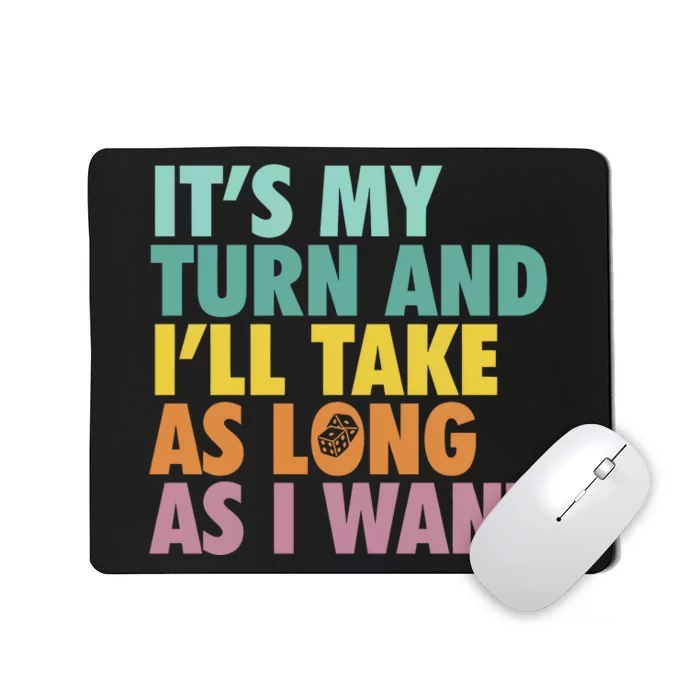 ItS My Turn And ILl Take As Long As I Want Board Games Mousepad