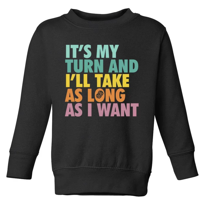 ItS My Turn And ILl Take As Long As I Want Board Games Toddler Sweatshirt