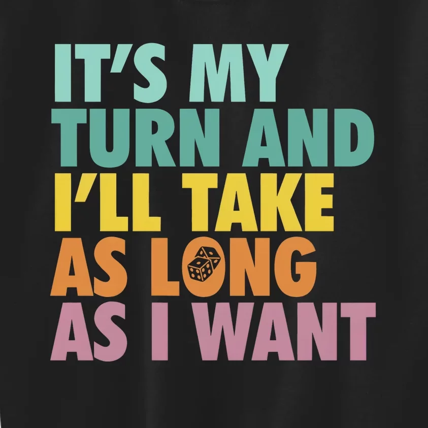 ItS My Turn And ILl Take As Long As I Want Board Games Kids Sweatshirt