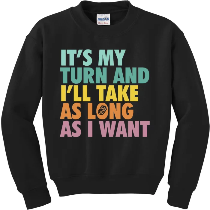 ItS My Turn And ILl Take As Long As I Want Board Games Kids Sweatshirt