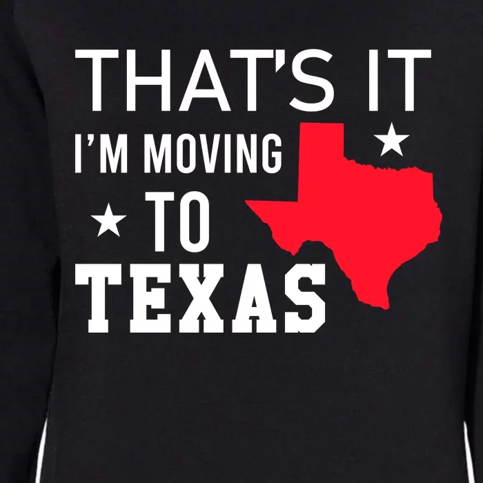 Im Moving To Texas Womens California Wash Sweatshirt