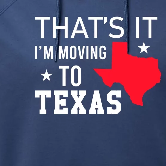 Im Moving To Texas Performance Fleece Hoodie