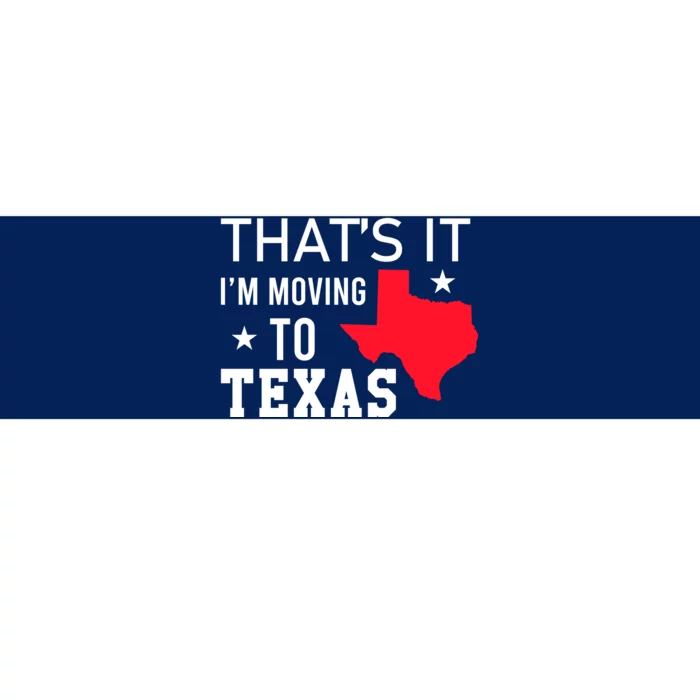 Im Moving To Texas Bumper Sticker