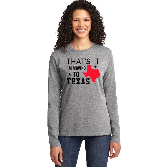 Im Moving To Texas Ladies Long Sleeve Shirt