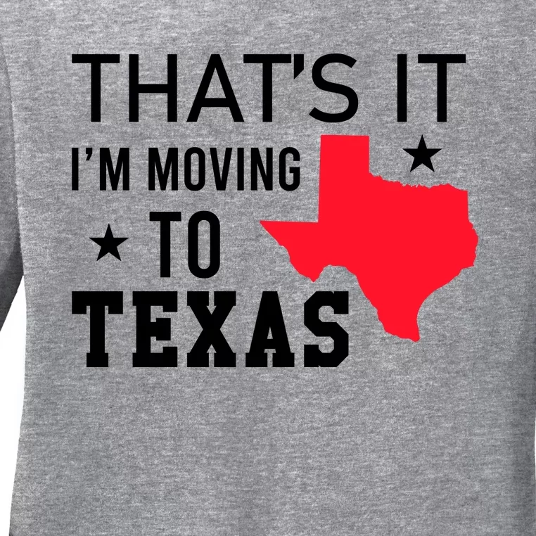 Im Moving To Texas Ladies Long Sleeve Shirt