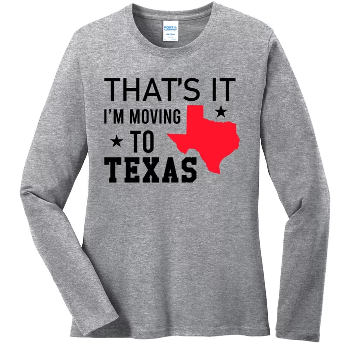 Im Moving To Texas Ladies Long Sleeve Shirt