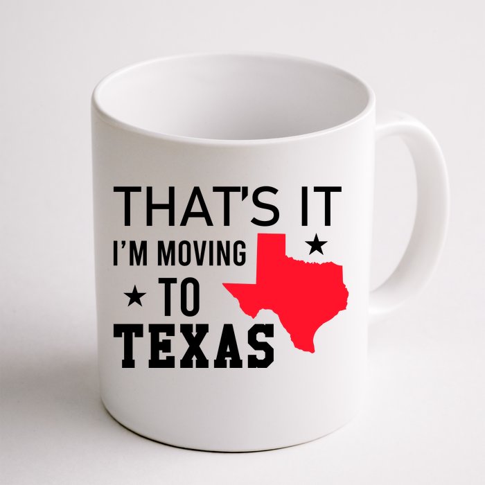 Im Moving To Texas Front & Back Coffee Mug