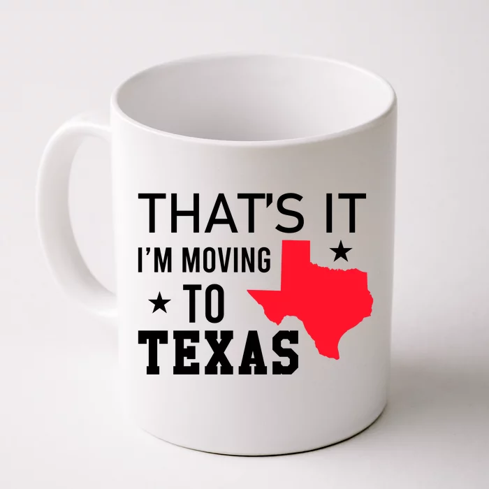 Im Moving To Texas Front & Back Coffee Mug