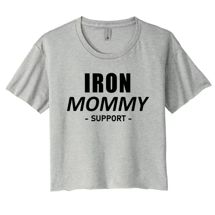 Iron Mommy Triathlon Mom Support Mother Great Gift Women's Crop Top Tee