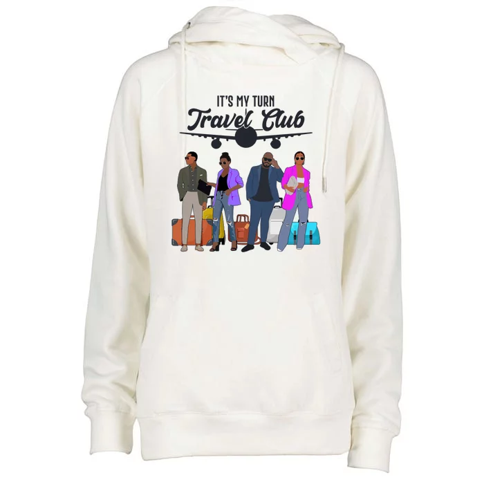 It's My Turn Travel Club Traveling Black African American Men And Women Womens Funnel Neck Pullover Hood