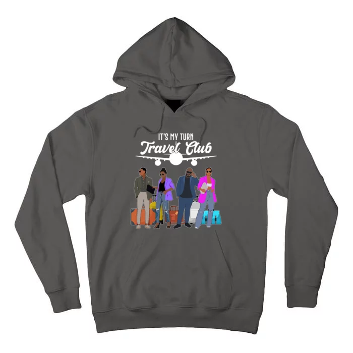 It's My Turn Travel Club Traveling Black African American Men And Women Tall Hoodie