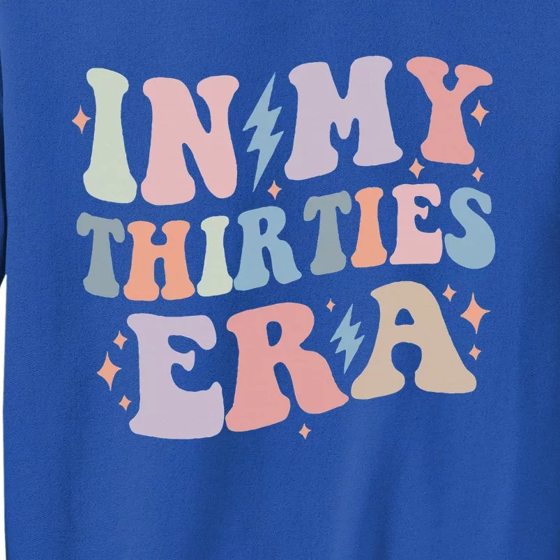 In My Thirties Era Groovy 30th Birthday funny Tall Sweatshirt