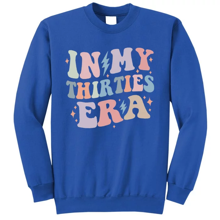 In My Thirties Era Groovy 30th Birthday funny Tall Sweatshirt