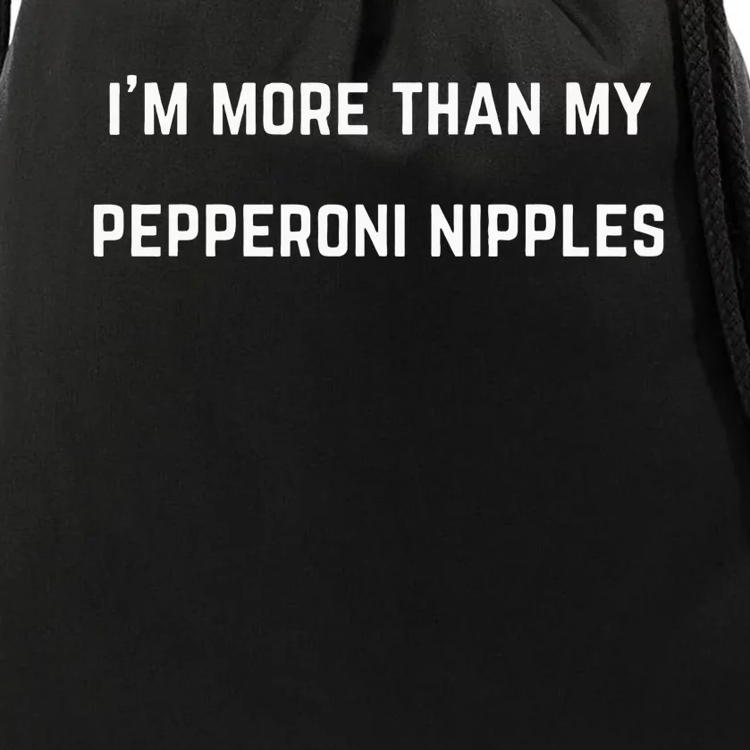 IM More Than My Pepperoni Nipples Drawstring Bag