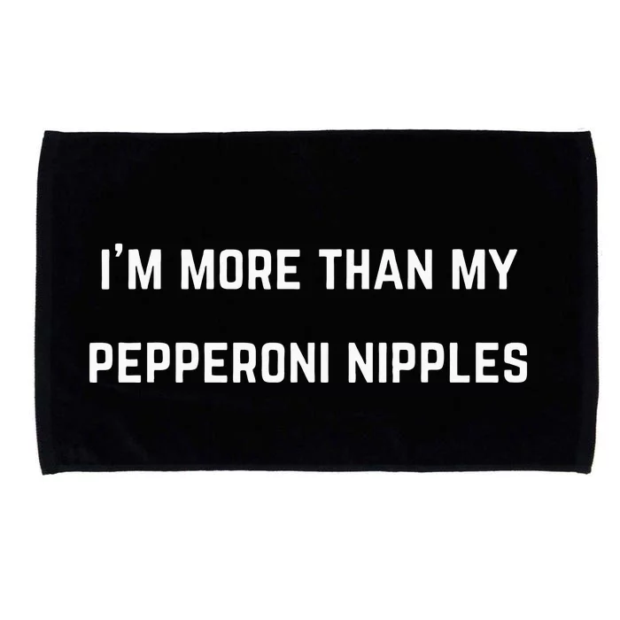 IM More Than My Pepperoni Nipples Microfiber Hand Towel